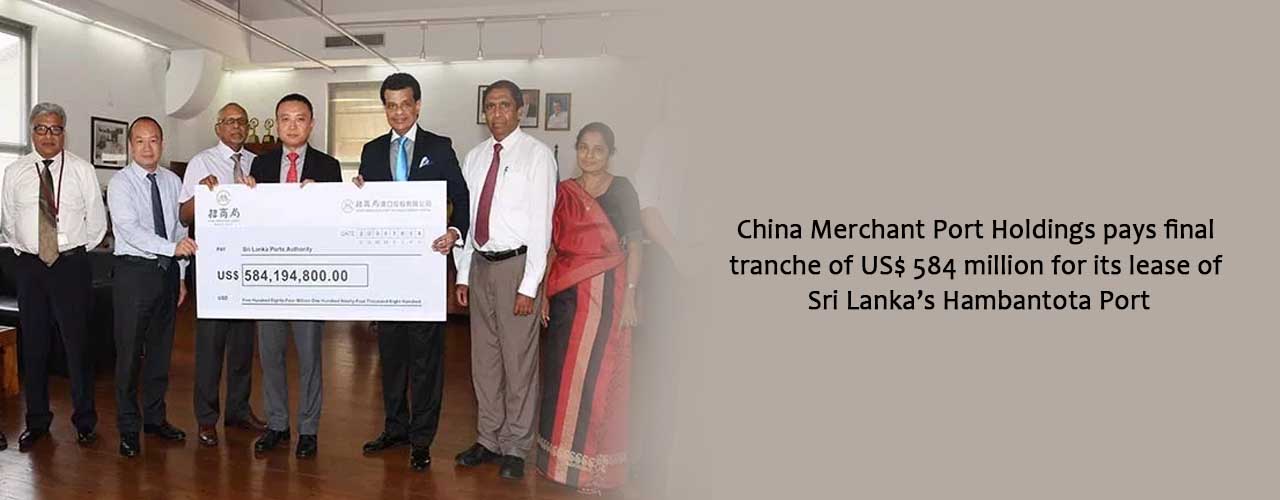 China Merchant Port Holdings pays final tranche of US$ 584 million for its lease of Sri Lanka’s Hambantota Port