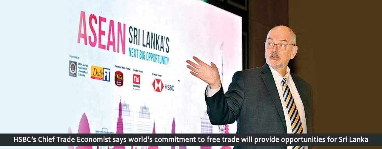 HSBC’s Chief Trade Economist says world’s commitment to free trade will provide opportunities for Sri Lanka