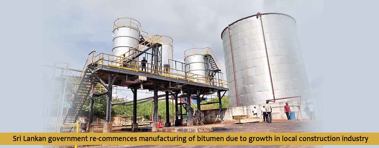 Sri Lankan government re-commences manufacturing of bitumen due to growth in local construction industry