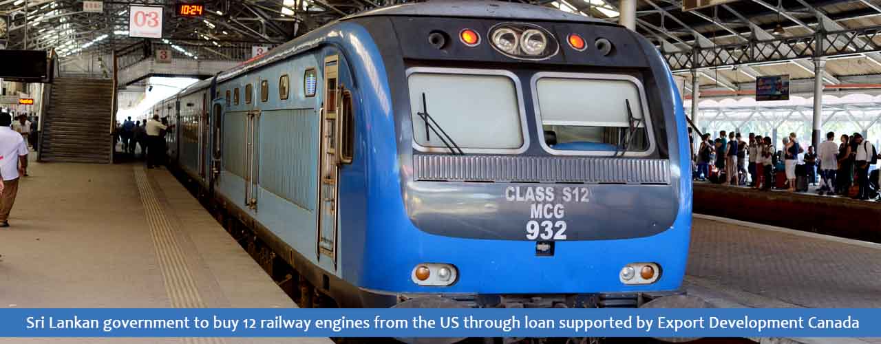 Sri Lankan government to buy 12 railway engines from the US through loan supported by Export Development Canada