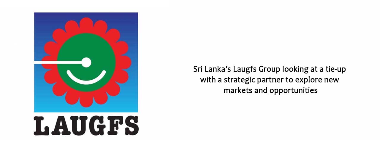 Sri Lanka’s Laugfs Group looking at a tie-up with a strategic partner to explore new markets and opportunities
