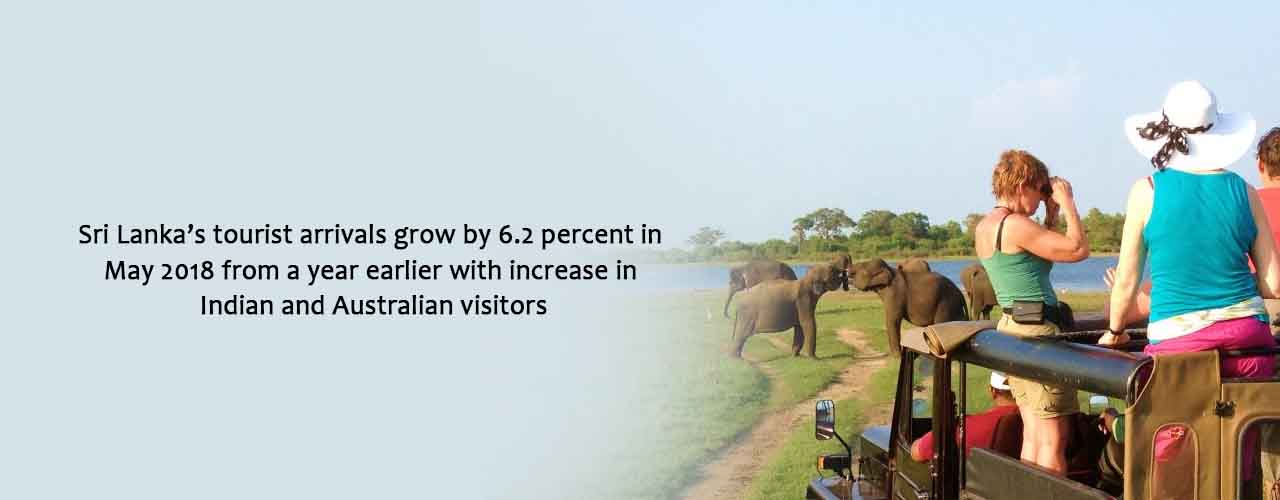 Sri Lanka’s tourist arrivals grow by 6.2 percent in May 2018 from a year earlier with increase in Indian and Australian visitors