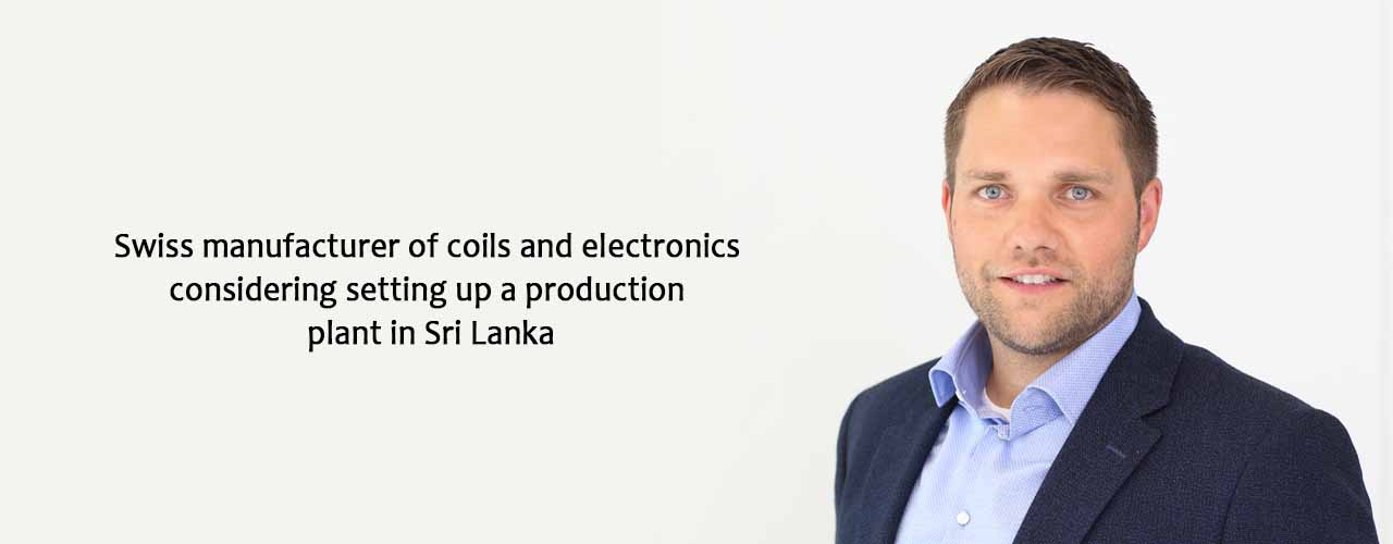 Swiss manufacturer of coils and electronics considering setting up a production plant in Sri Lanka