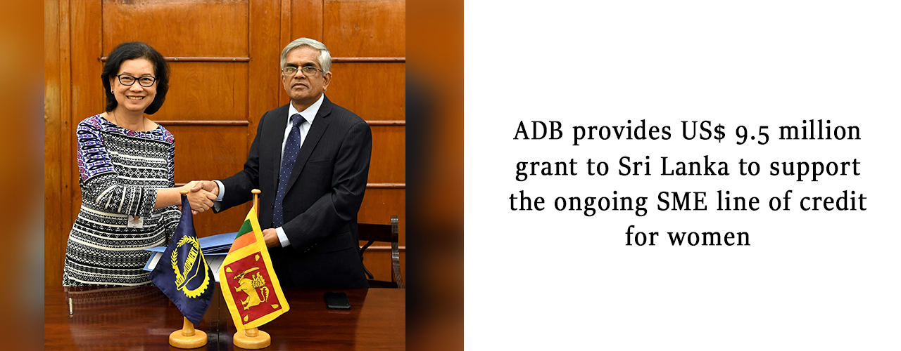 ADB provides US$ 9.5 million grant to Sri Lanka to support the ongoing SME line of credit for women