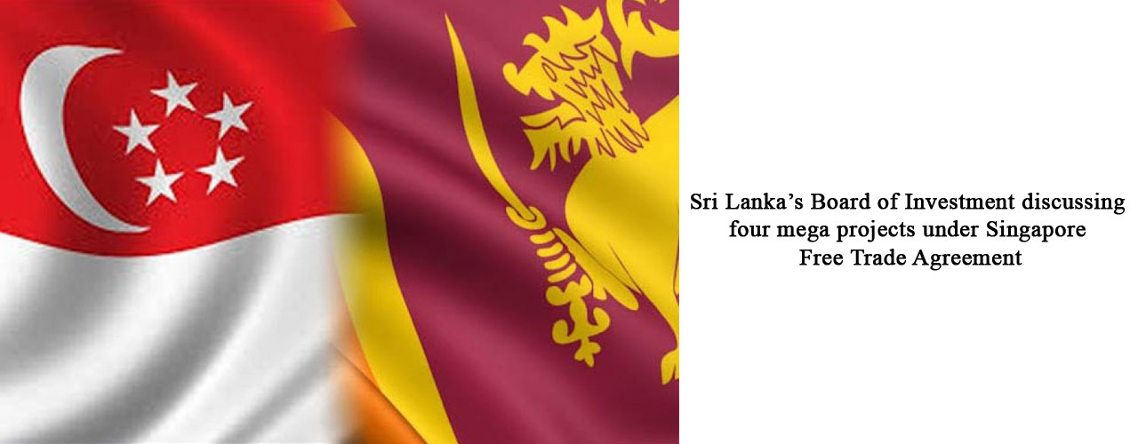 Sri Lanka’s Board of Investment discussing four mega projects under Singapore Free Trade Agreement