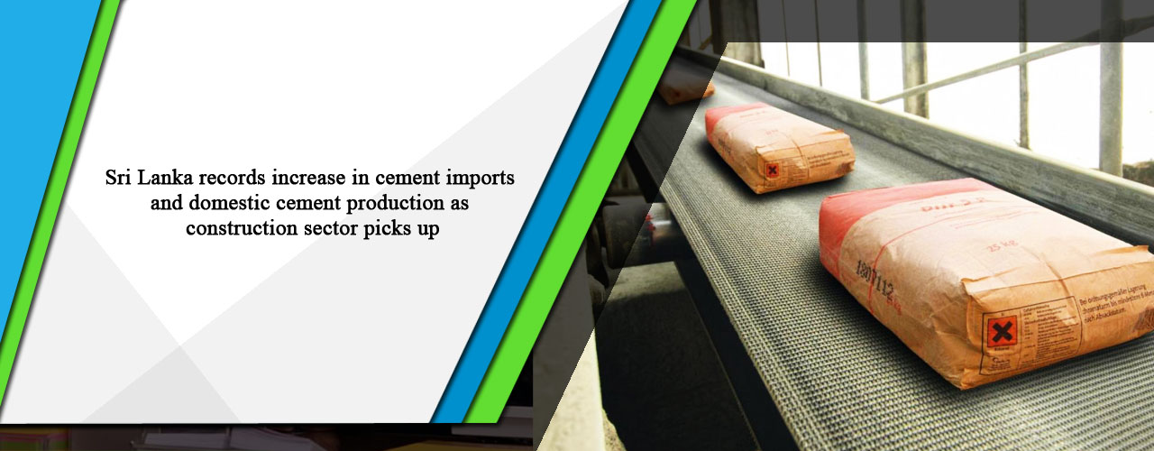 Sri Lanka records increase in cement imports and domestic cement production as construction sector picks up