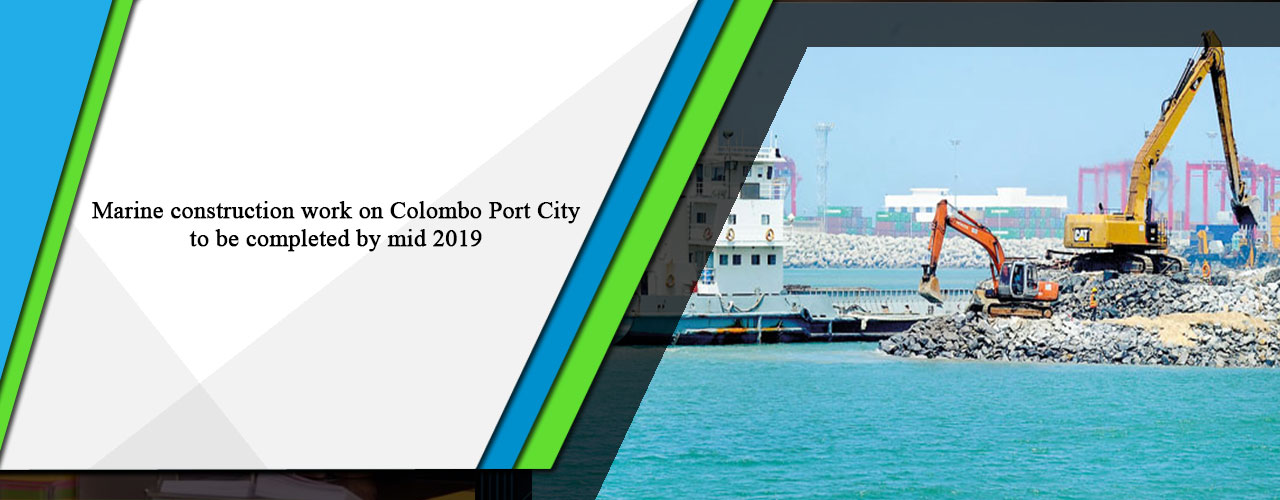 Marine construction work on Colombo Port City to be completed by mid 2019