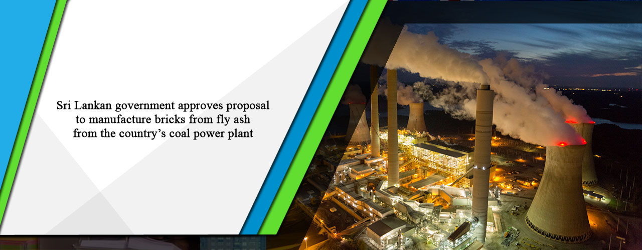 Sri Lankan government approves proposal to manufacture bricks from fly ash from the country’s coal power plant