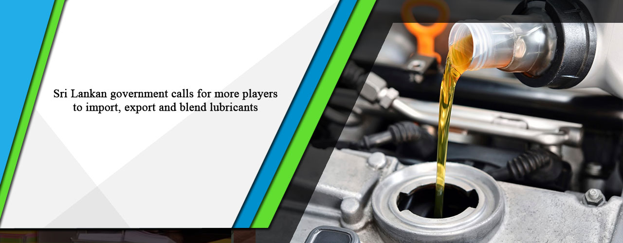 Sri Lankan government calls for more players to import, export and blend lubricants