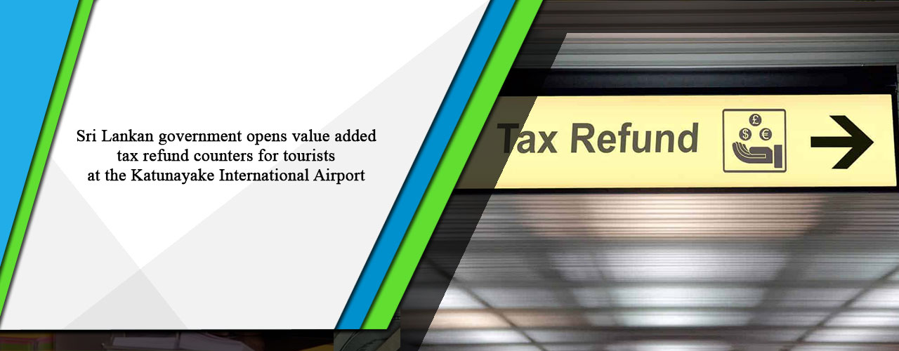 Sri Lankan government opens value added tax refund counters for tourists at the Katunayake International Airport