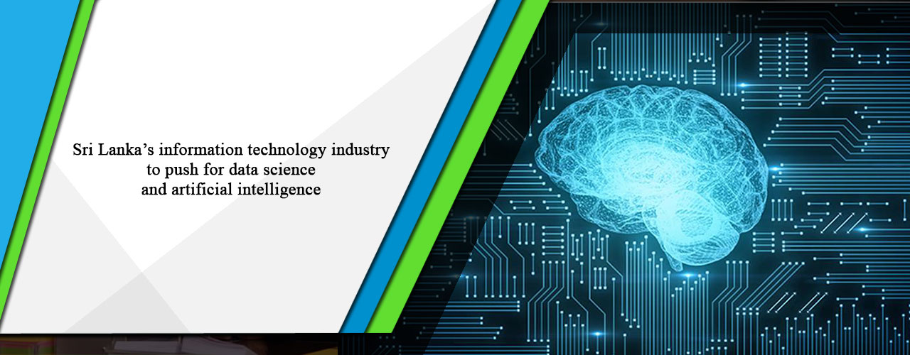 Sri Lanka’s information technology industry to push for data science and artificial intelligence