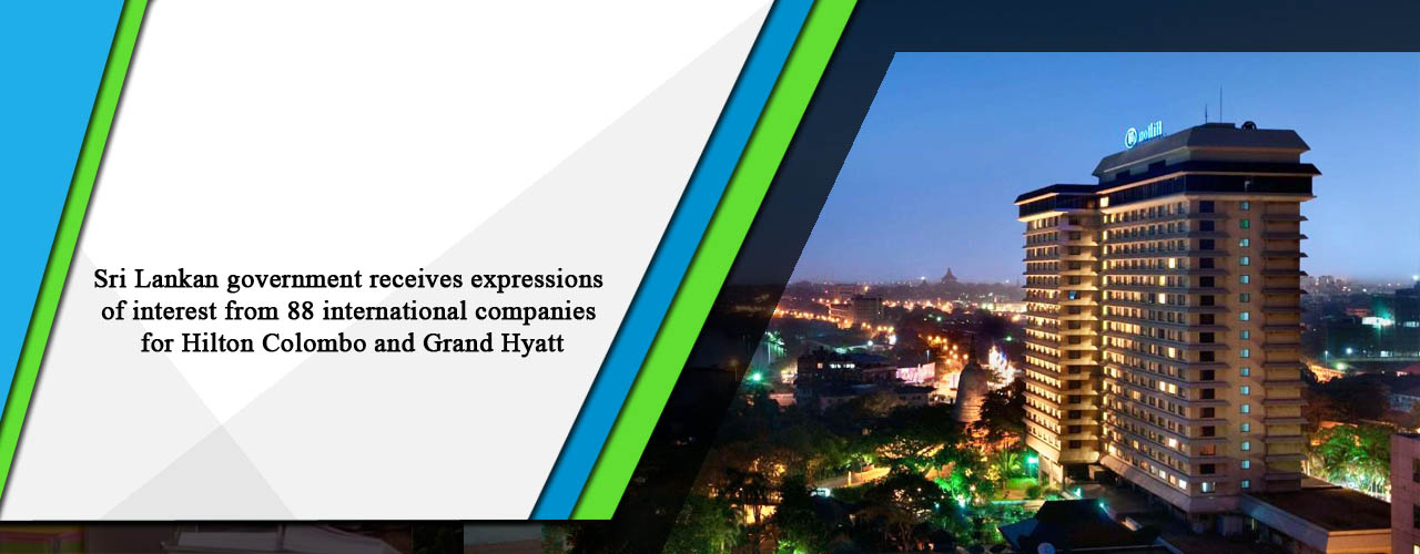 Sri Lankan government receives expressions of interest from 88 international companies for Hilton Colombo and Grand Hyatt