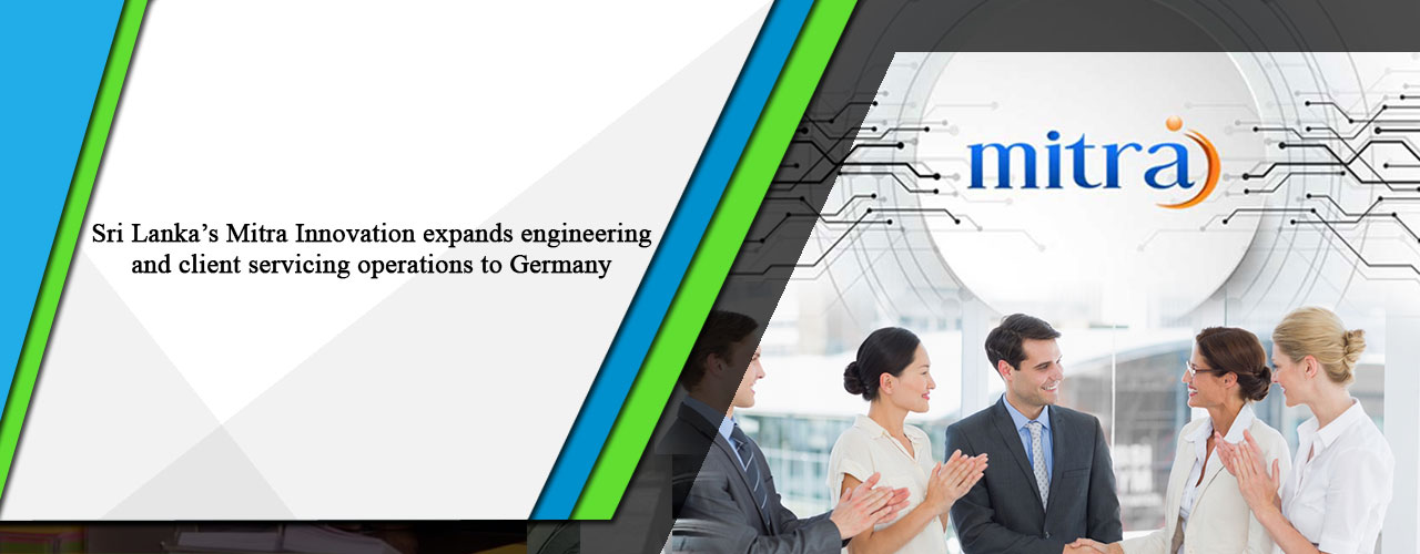 Sri Lanka’s Mitra Innovation expands engineering and client servicing operations to Germany