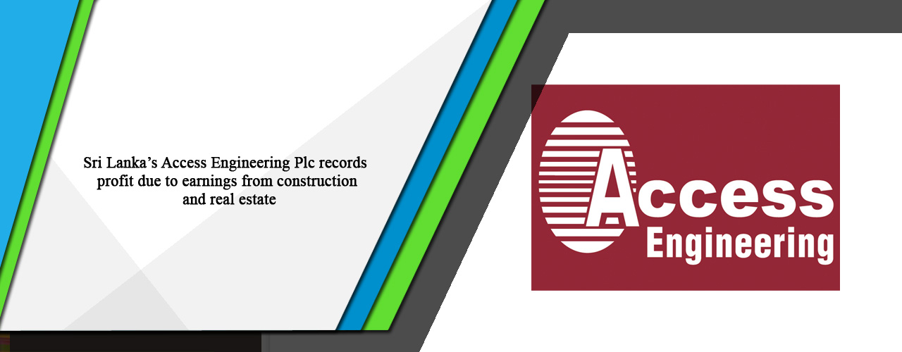 Sri Lanka’s Access Engineering Plc records profit due to earnings from construction and real estate
