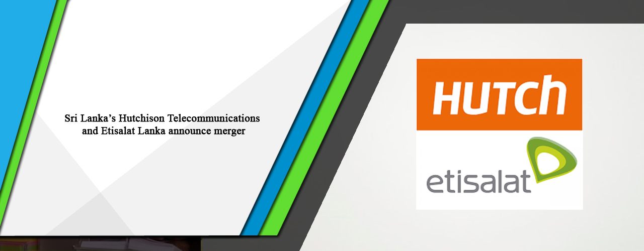 Sri Lanka’s Hutchison Telecommunications and Etisalat Lanka announce merger