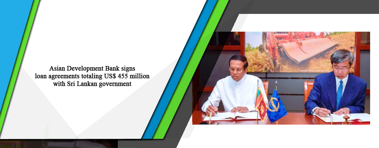 Asian Development Bank signs loan agreements totaling US$ 455 million with Sri Lankan government