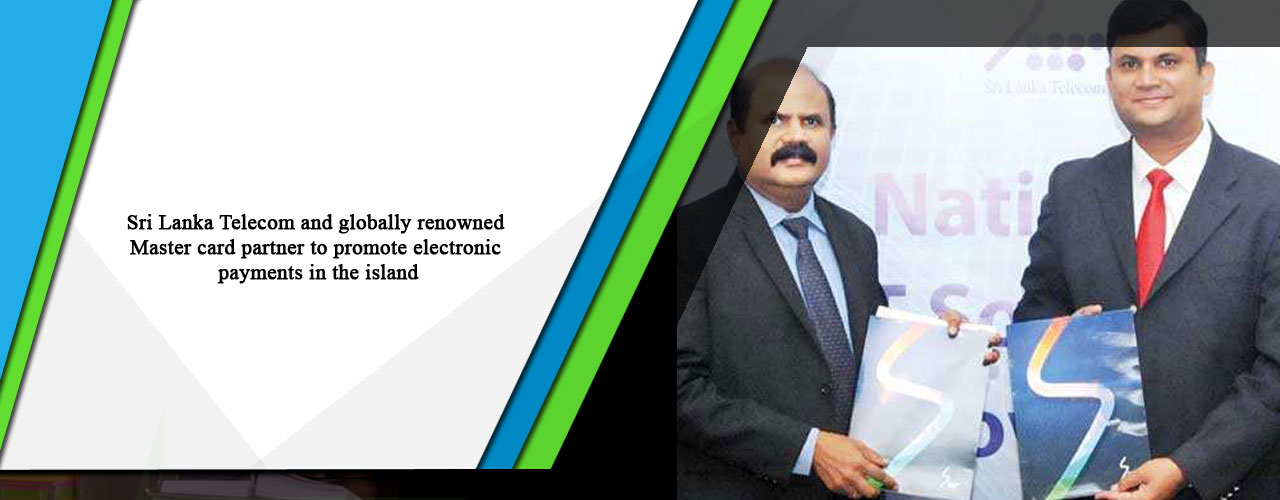 Sri Lanka Telecom and globally renowned Master card partner to promote electronic payments in the island