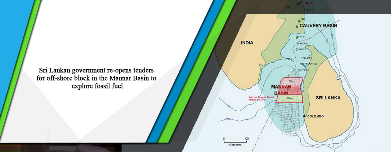 Sri Lankan government re-opens tenders for off-shore block in the Mannar Basin to explore fossil fuel