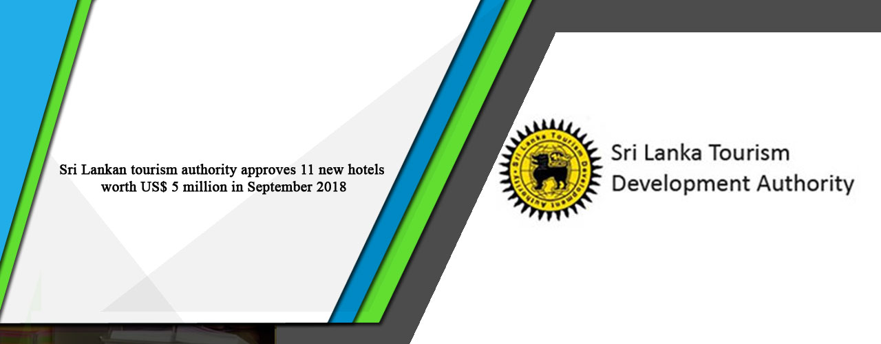 Sri Lankan tourism authority approves 11 new hotels worth US$ 5 million in September 2018