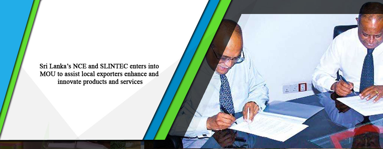 Sri Lanka’s NCE and SLINTEC enters into MOU to assist local exporters enhance and innovate products and services