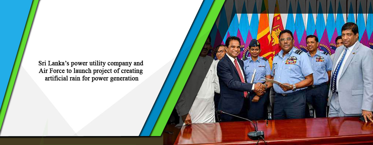 Sri Lanka’s power utility company and Air Force to launch project of creating artificial rain for power generation