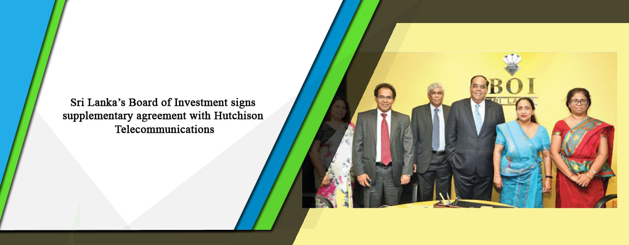 Sri Lanka’s Board of Investment signs supplementary agreement with Hutchison Telecommunications