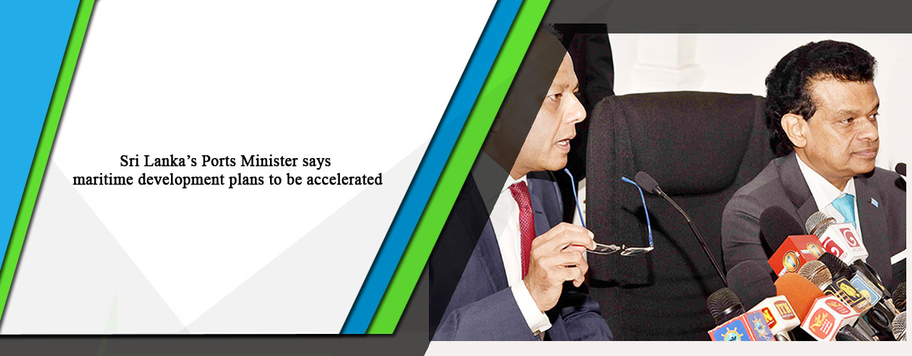 Sri Lanka’s Ports Minister says maritime development plans to be accelerated