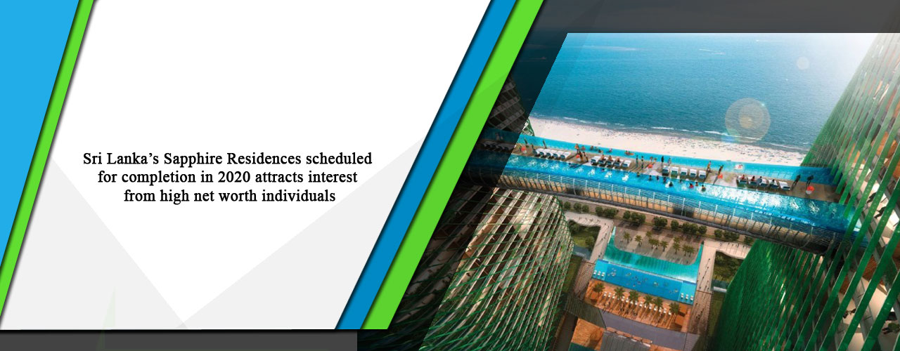 Sri Lanka’s Sapphire Residences scheduled for completion in 2020 attracts interest from high net worth individuals