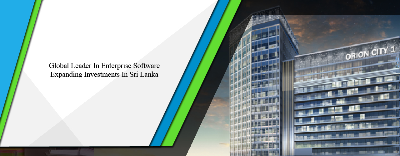 Global leader in enterprise software expanding investments in Sri Lanka