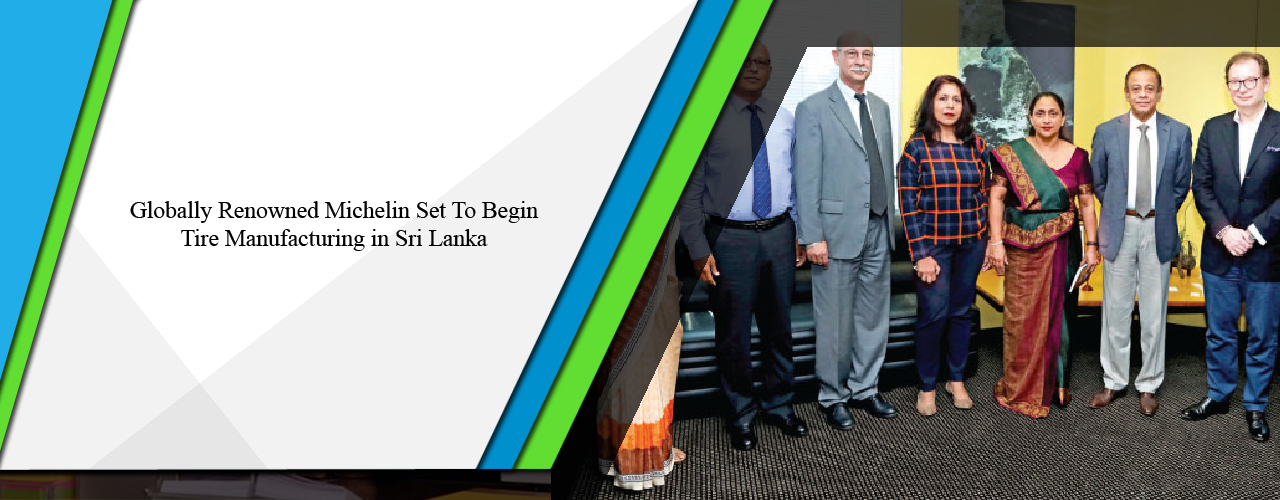 Globally renowned Michelin set to begin tire manufacturing in Sri Lanka