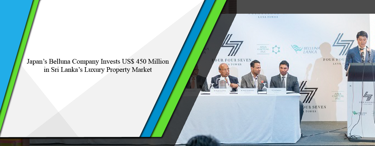 Japan’s Belluna Company invests US$ 450 million in Sri Lanka’s luxury property market