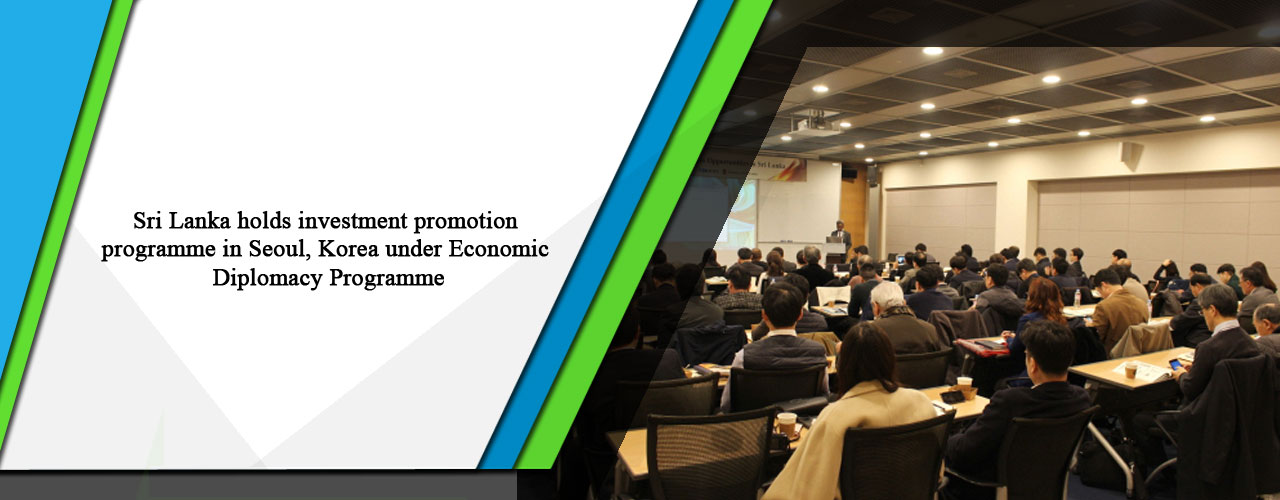 Sri Lanka holds investment promotion programme in Seoul, Korea under Economic Diplomacy Programme