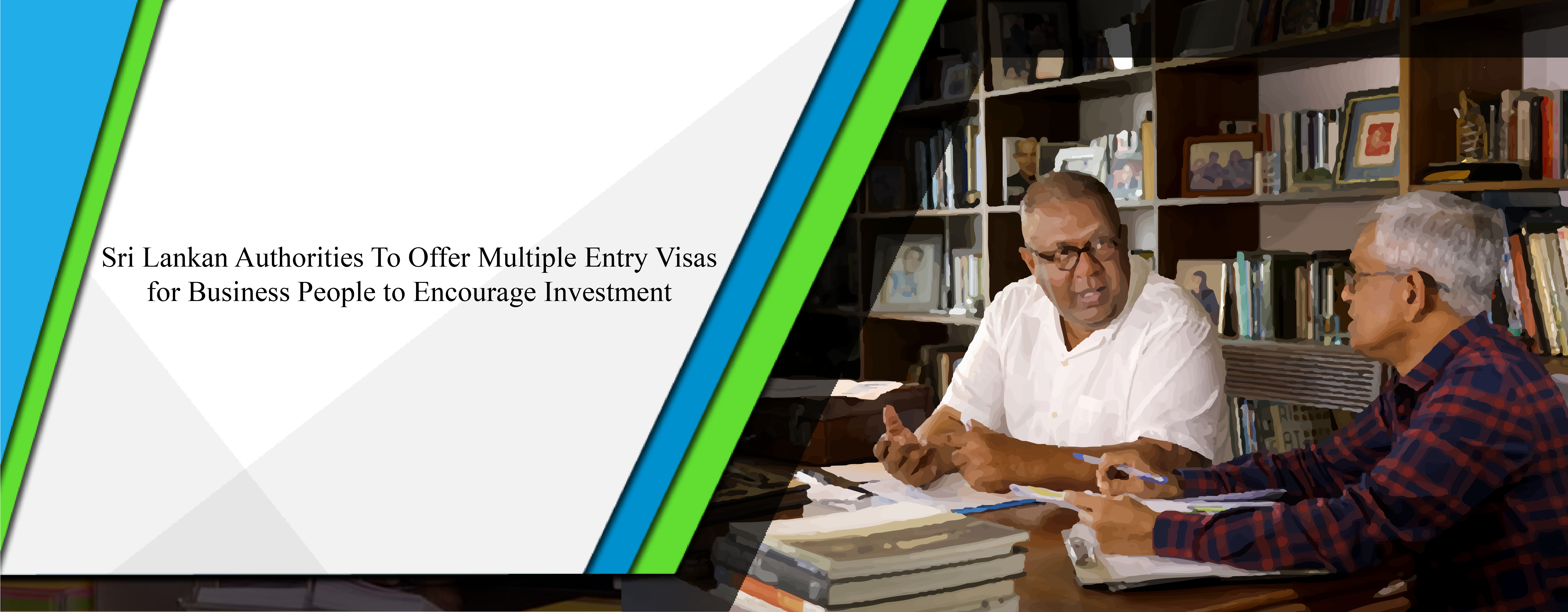 Sri Lankan authorities to offer multiple entry visas for business people to encourage investments