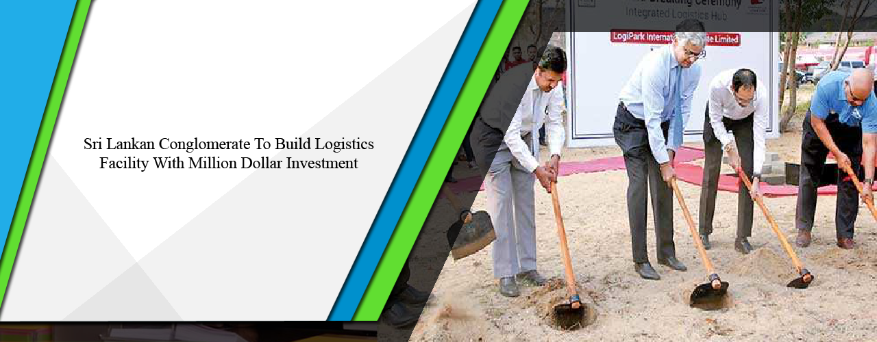 Sri Lankan conglomerate to build logistics facility with million dollar investment