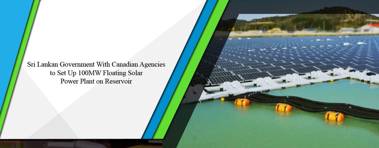 Sri Lankan government with Canadian agencies to set up 100MW floating solar power plant on reservoir