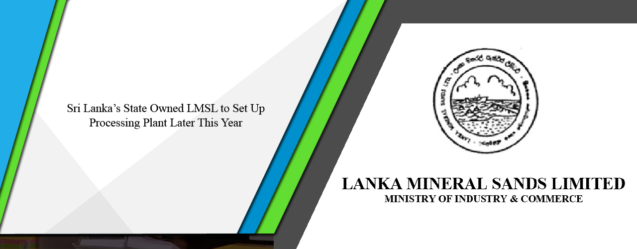 Sri Lanka’s state owned LMSL to set up processing plant later this year