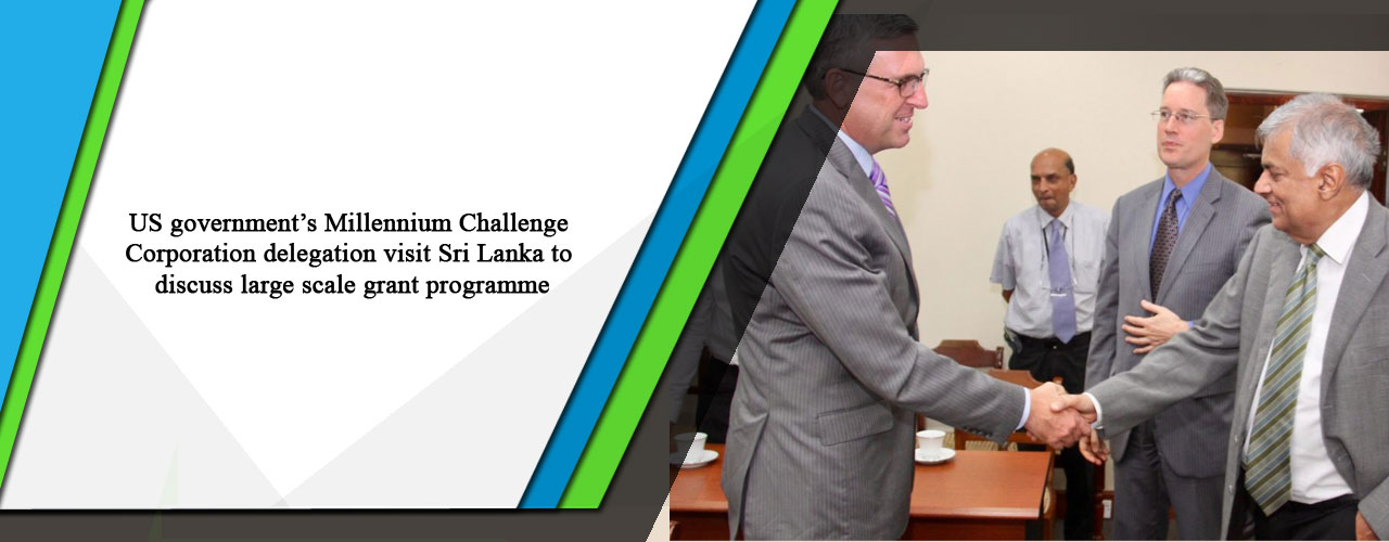 US government’s Millennium Challenge Corporation delegation visit Sri Lanka to discuss large scale grant programme