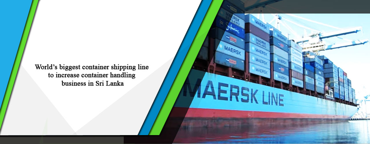World’s biggest container shipping line to increase container handling business in Sri Lanka