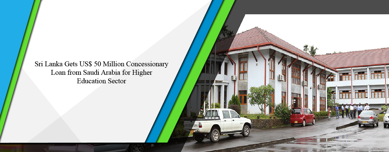 Sri Lanka gets US$ 50 million concessionary loan from Saudi Arabia for higher education sector