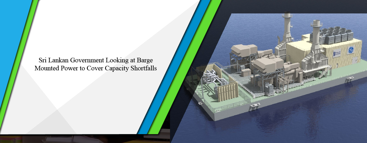 Sri Lankan government looking at barge mounted power to cover capacity shortfalls