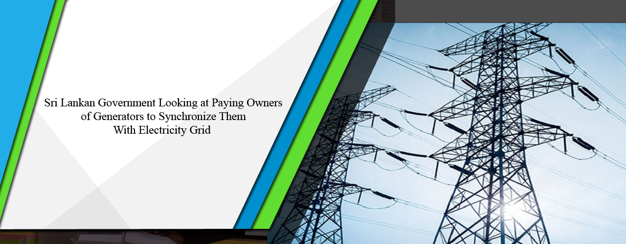 Sri Lankan government looking at paying owners of generators to synchronize them with electricity grid