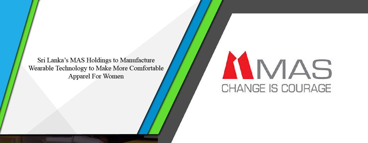 Sri Lanka’s MAS Holdings to manufacture wearable technology to make more comfortable apparel for women