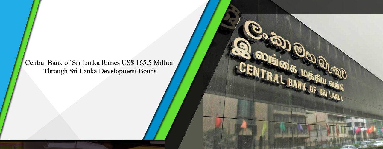 Central Bank of Sri Lanka raises US$ 165.5 million through Sri Lanka Development Bonds