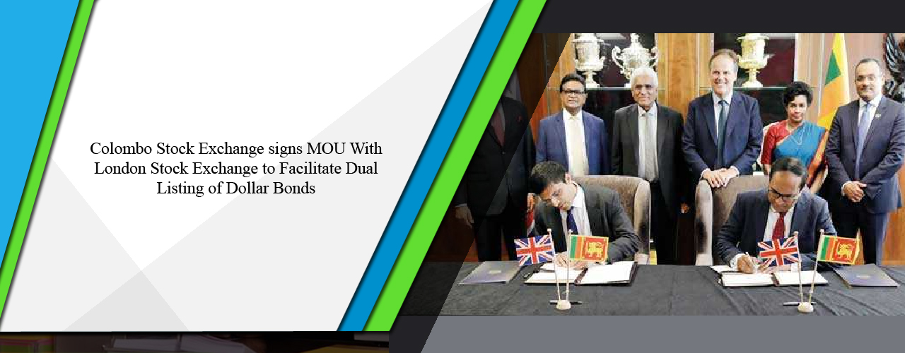 Colombo Stock Exchange signs MOU with London Stock Exchange to facilitate dual listing of dollar bonds