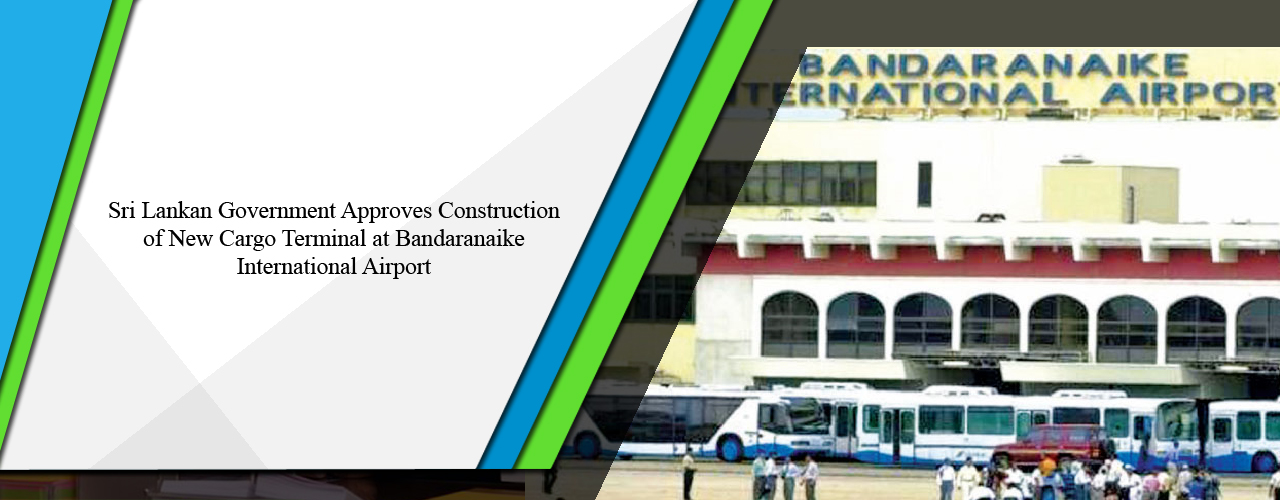 Sri Lankan government approves construction of new cargo terminal at Bandaranaike International Airport