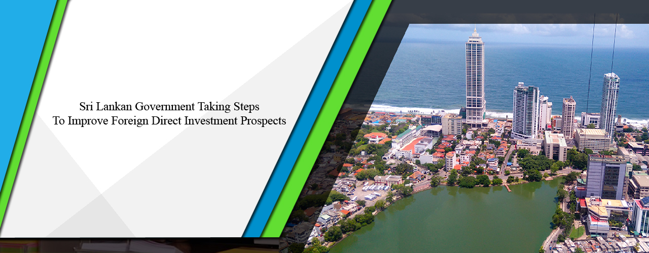 Sri Lankan government taking steps to improve foreign direct investment prospects