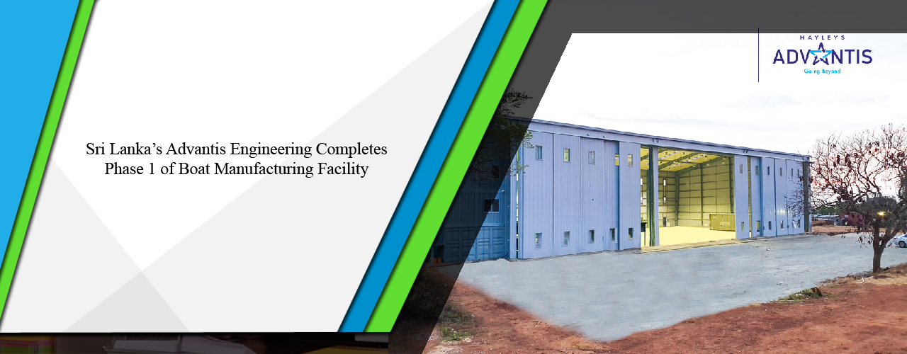 Sri Lanka’s Advantis Engineering completes Phase 1 of boat manufacturing facility