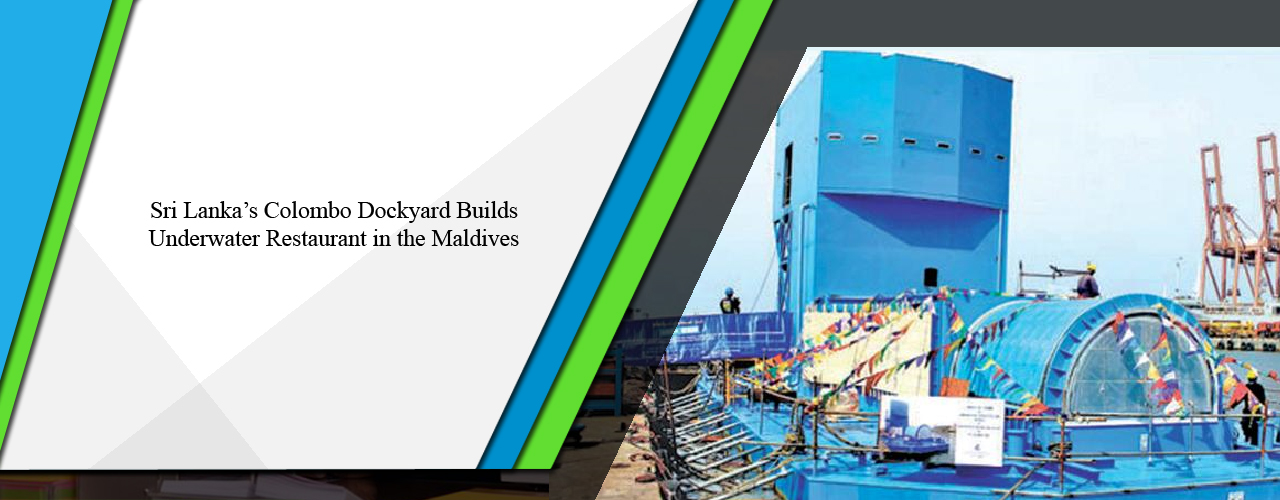 Sri Lanka’s Colombo Dockyard builds underwater restaurant in the Maldives