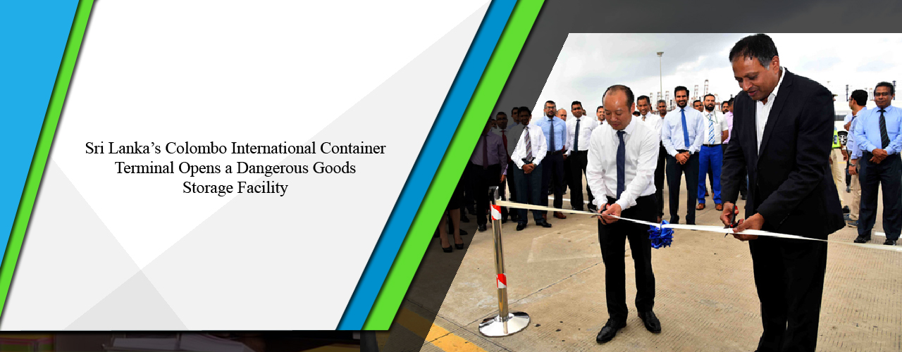 Sri Lanka’s Colombo International Container Terminal opens a Dangerous Goods Storage Facility