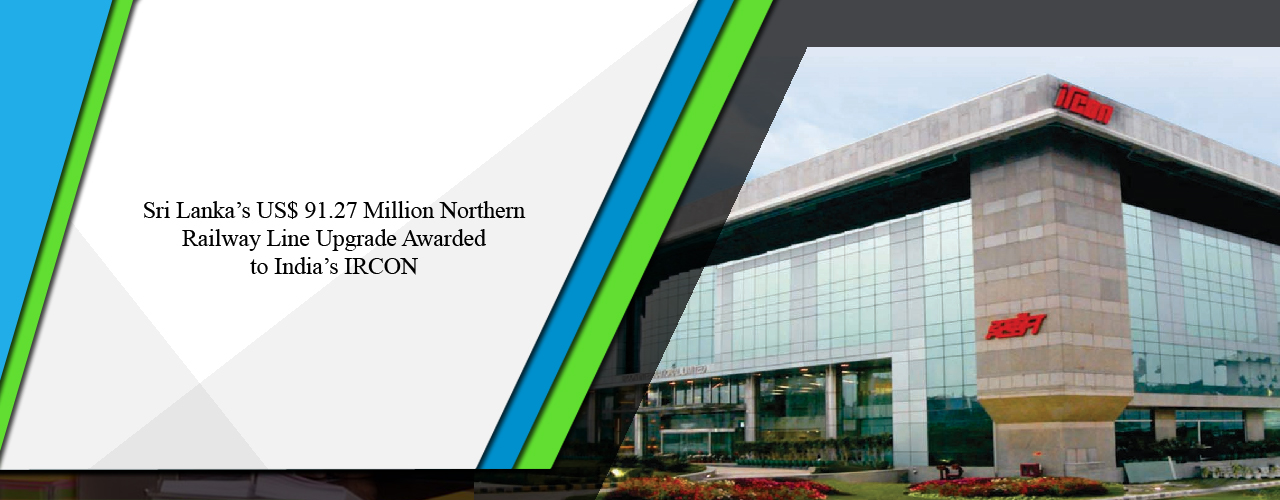 Sri Lanka’s US$ 91.27 million northern railway line upgrade awarded to India’s IRCON